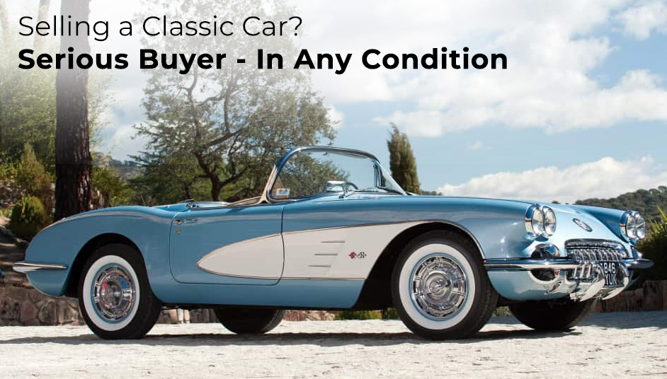 Selling a Classic Car? Serious Buyer - In Any Condition